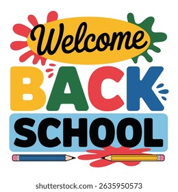 Colorful welcome back to school graphic with pencils and splashes for education