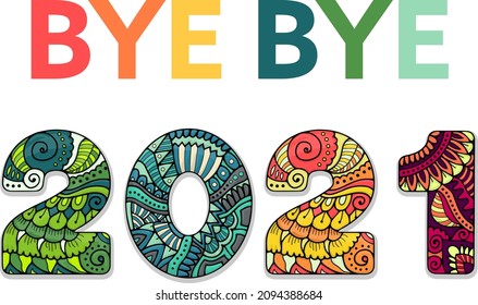 Colorful zentangle floral text print  Bye Bye 2021. 