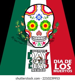 Colorfully Decorated Skull Illustration With Bold Text And Mexico Flag Behind It To Celebrate Day Of The Dead Or Dia De Los Muertos On November 2 In Mexico