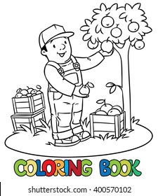 Coloring book of funny farmer or gardener in overall and baseball cap with apples in his hands near the apple tree, with boxes of apples. Profession series. Children vector illustration.