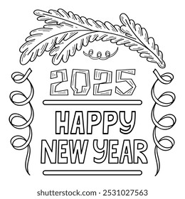 Coloring book Happy New Year 2025 hand drawn. Holiday card. Festival party. Fir branch. Vector line art illustration. Coloring page for kids and adults.