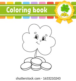 Coloring book for kids. Cheerful character. Clover with coins. Vector illustration. Cute cartoon style. Black contour silhouette. Isolated on white background. St. Patrick's day.