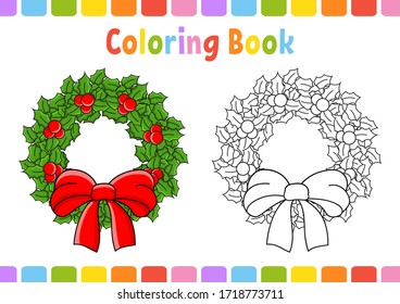 Coloring book for kids. Christmas wreath. Cartoon character. Vector illustration. Fantasy page for children. Black contour silhouette. Isolated on white background.