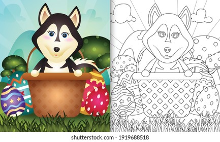 coloring book for kids themed happy easter day with character illustration of a cute husky dog in the bucket egg