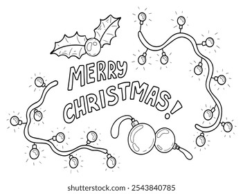 Coloring book Merry Christmas hand drawn. Decorative garland with bulbs, holly, glass balls. Happy holiday. Festive joy. December event. Vector outline art illustration. Page for kids and adults.