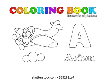 Coloring Book or Page Cartoon Illustration of Funny airplane for Children paint. French alphabet, coloring book illustration letter A. Coloring play ABC