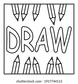 A coloring page with the 'Draw' text surrounded by pencil drawings. Vector design in EPS 8