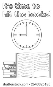 Coloring page with drawing of back to school motivation poster with books, wall clock and quote It is time to hit the books. For entertaining kids activity, education black and white design, and DIY.