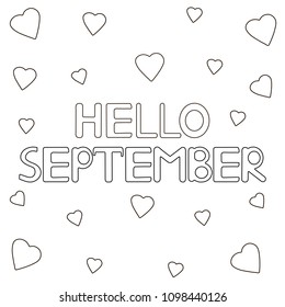 Coloring page with hand drawn text "Hello September" and hearts. Vector illustration.