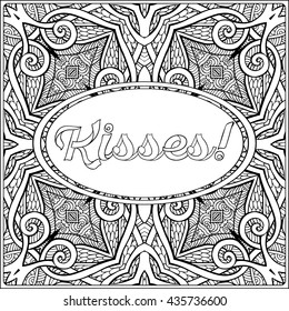 Coloring page with message on vintage pattern background.  Kisses lettering. Adult coloring book. Outline drawing. Vector illustration.