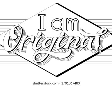 Coloring page. Vector illustration of positive affirmation calligraphy text for cards, posters, magazines. I am Original.