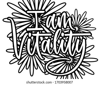 Coloring page. Vector illustration of positive affirmation calligraphy text for cards, posters, magazines. I am Vitality.