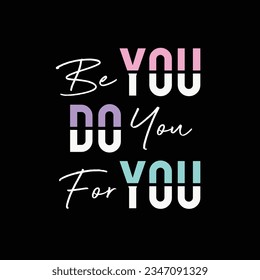 colors be you do you for you slogan illustration art