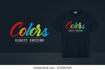 Colors makes awesome. t-shirt design quotes for t-shirt printing, clothing fashion, Poster, Wall art
