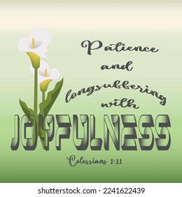 Colossians 1:11 Strengthened with all might, according to His glorious power, unto all patience and longsuffering with joyfulness

