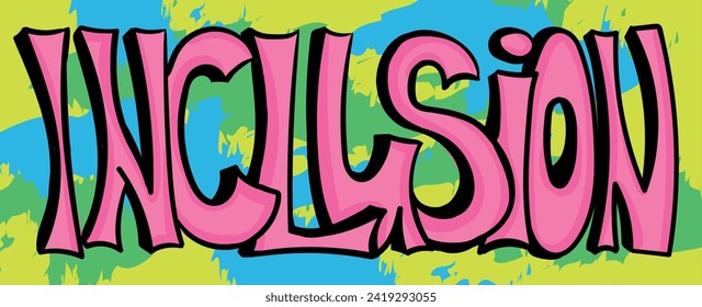 Colourful cartoon street art style spelling of the word Inclution. Hand-drawn vector art illustration.
