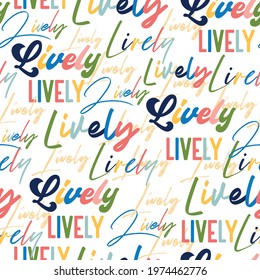 Colourful hand draw typography " Lively" with different style of text seamless pattern vector EPS10, Design for fashion , fabric, textile, wallpaper, cover, web , wrapping and all prints on prints

