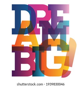 Colourful Inspiring Workout and Fitness Gym Motivation Quote Illustration Sign. Creative Strong Sport Vector Rough Typography Grunge Wallpaper Poster. Motivational Quote. Dream big.
