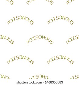 Colourful seamless pattern with poisonous lettering. White background. Hand drawn style illustration. Vector.