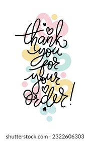Colourful thank you for your order card. Modern vector lettering phrase for web, cards, prints, banners. Common words script hand writting on heart shapes background.