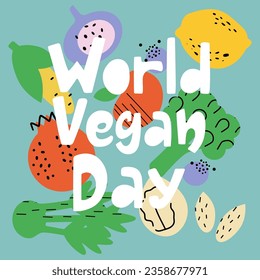Colourful trendy poster world vegan day with hand drawn fruits and vegetables on background. 