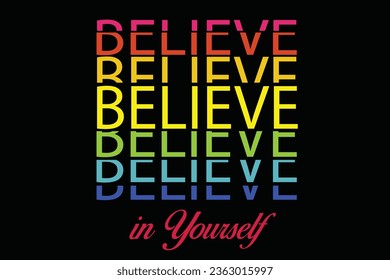 colourful ttshirt design (believe in yourself) 