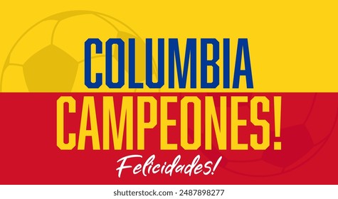 Columbia campeones, felicidades, translation Columbia champions, congratulations. Modern vector background, banner. Sport event concept.