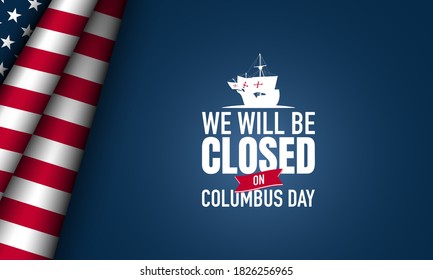 Columbus Day Background Design. We will be Closed on Columbus Day. Vector Illustration.