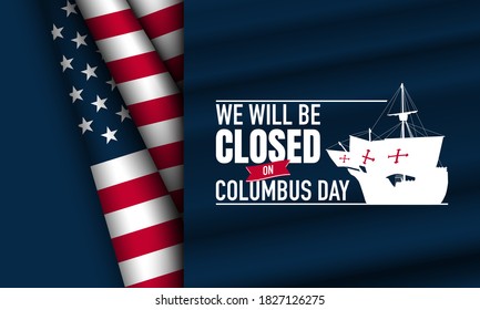 Columbus Day Background Design. We will be Closed on Columbus Day. Vector Illustration.