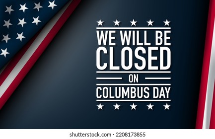 Columbus Day Background Design. We will be closed on Columbus Day. Banner, Poster, Greeting Card. Vector Illustration.