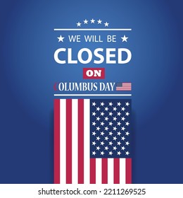 Columbus Day Background Design. We will be Closed on Columbus Day.