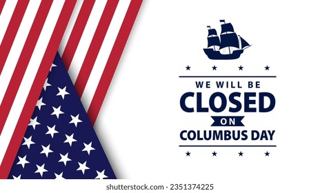 Columbus Day background design. We will be closed on Columbus Day banner design. Vector illustration