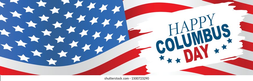 Columbus Day banner or long header with a USA flag on the background and typography on a white brush stroke. United States national October holiday. Vector illustration. 