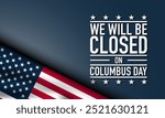 Columbus Day Design with We will be closed on Columbus Day lettering. Banner, Poster, Greeting Card. Vector Illustration.