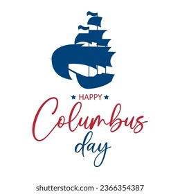 Columbus day. Greeting Card. Happy Columbus Day text. The trend calligraphy.Vector illustration on white background.