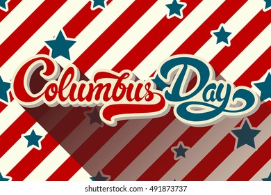 Columbus Day hand drawn lettering on background of pattern with stripes and stars. Vector illustration. 