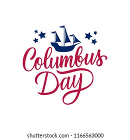 Columbus Day handwritten inscription with Columbus ship. Creative typography for United States national holiday greetings and invitations. Vector illustration.