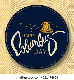 Columbus Day holiday greeting with lettering and a sailing ship in marine style on a dark background. Vector illustration for design and decoration cards, banners, holiday posters.