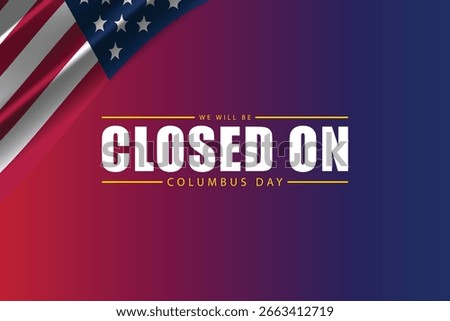 Columbus Day Hours We Will Be Closed
