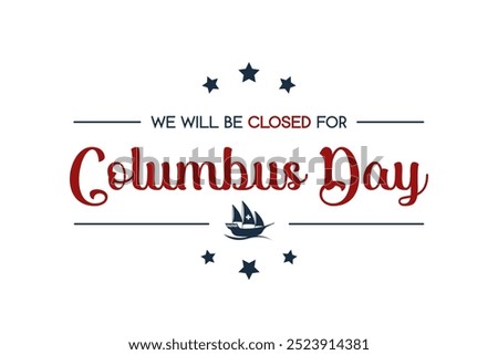 Columbus day, we will be closed card or background. vector illustration.