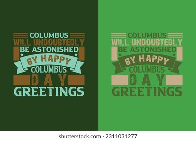 Columbus will undoubtedly be astonished by happy columbus day greetings, Happy Columbus Day EPS, JPG, PNG, T shirt print, Columbus Day Lovers, 