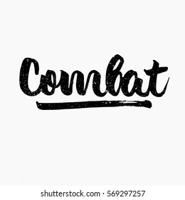 Combat. Ink hand lettering. Modern brush calligraphy. Handwritten phrase. Inspiration graphic design typography element. Cute simple vector sign.