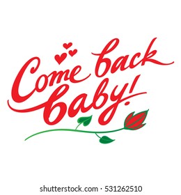 Come Back Baby - Phrase, Handwritten Text, Hearts And Flower