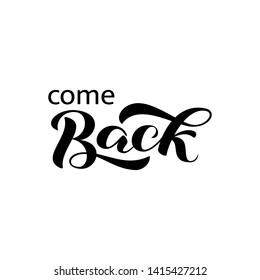Come back brush lettering. Vector illustration for card or banner