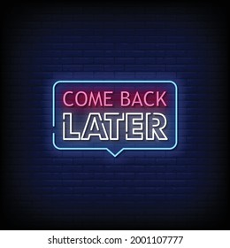 Come Back Later Neon Signs Style Vector