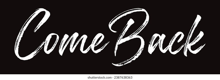 come back text on black background.