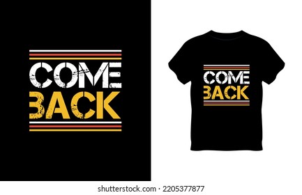 come back typography t shirt, come back typography vector, come back t shirt design