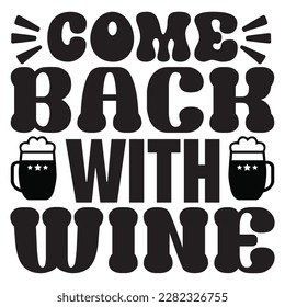 Come Back With Wine t-shirt design vector file