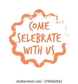 come celebrate with us sticker coronavirus quarantine is over advertising campaign concept orange lettering poster label flyer vector illustration