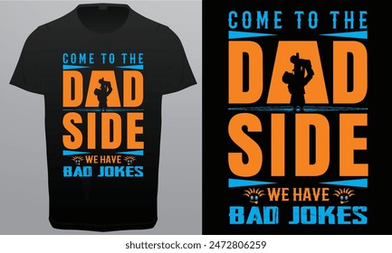 Come to The Dad Side we have Bad Jokes Roylety Free vector image design.